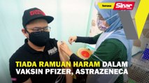 Tiada ramuan haram dalam vaksin Pfizer, AstraZeneca