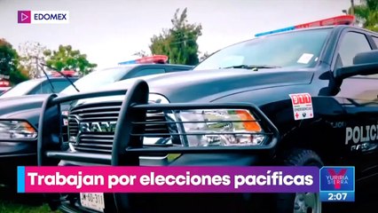 Edoméx trabaja por unas elecciones pacíficas