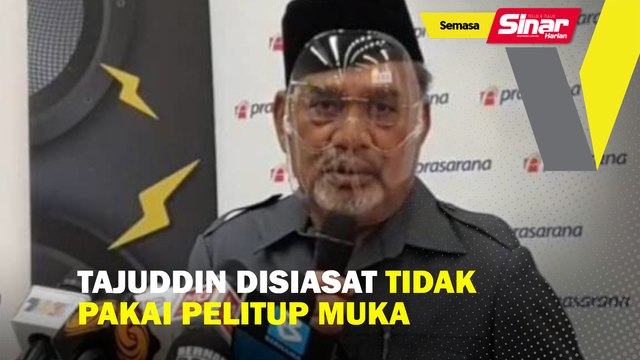 Tajuddin disiasat tidak pakai pelitup muka