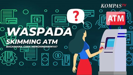 Waspada Kejahatan Skimming ATM, Ini Cara Menghindarinya...