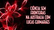 Ciência sem fronteiras na Australia com Lucas Guimarães - EMVB - Emerson Martins Video Blog 2015