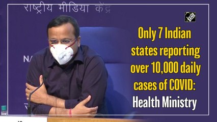 Only 7 Indian states reporting over 10,000 daily cases of Covid: Health Ministry