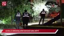 Alkollü arkadaşların kavgası kanlı bitti: 1 ölü