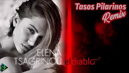 Elena Tsagrinou - El Diablo (Tasos Pilarinos Remix)