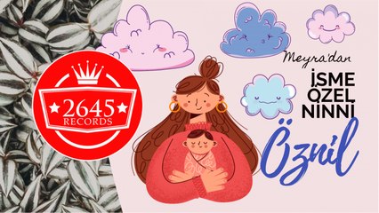 Meyra - Öznil İsmine Özel Ninni