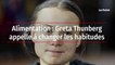 Alimentation : Greta Thunberg appelle à changer les habitudes