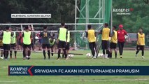 Sriwijaya FC Akan Ikuti Turnamen Pramusim