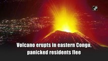 Volcano erupts in eastern Congo, panicked residents flee