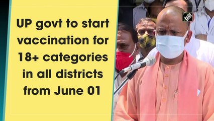 UP govt to start vaccination for 18+ categories in all districts from June 01
