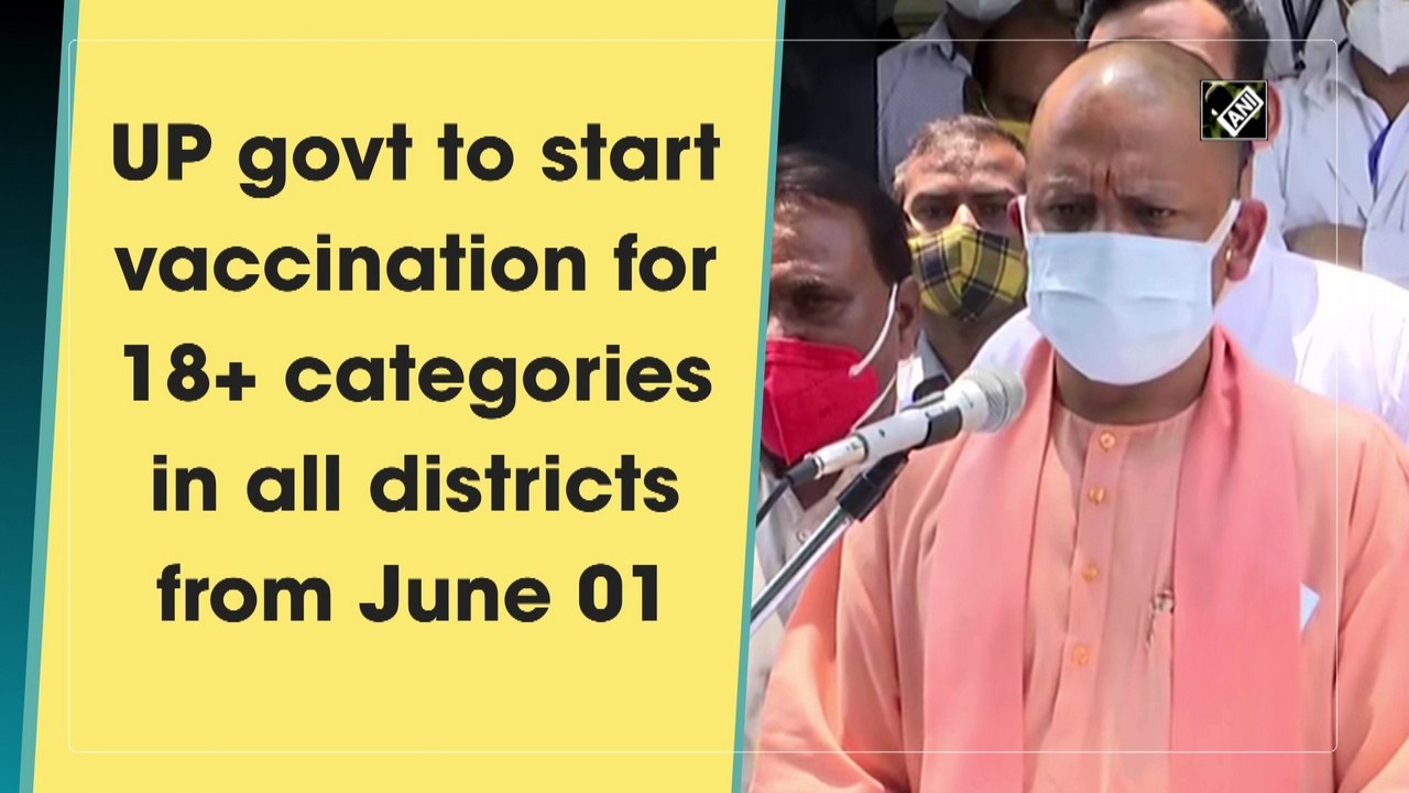 UP govt to start vaccination for 18+ categories in all districts from June 01