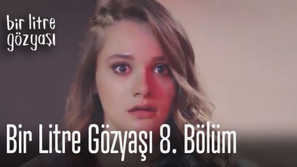 Bir Litre Gözyaşı 8. Bölüm Özet
