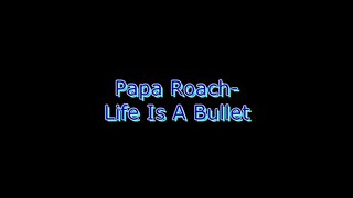 Papa Roach  Life Is A Bullet  Lyrics