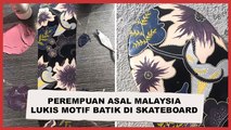 Keren! Perempuan Asal Malaysia  Melukis Motif Batik di Skateboard