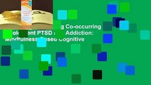 Full version  Treating Co-occurring Adolescent PTSD and Addiction: Mindfulness-Based Cognitive