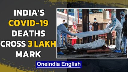 Covid-19 death toll in India breaches the 3 Lakh mark, 3rd country after US & Brazil | Oneindia News