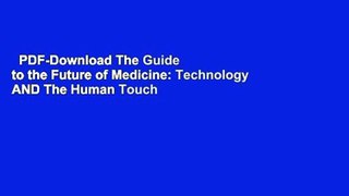 PDF-Download The Guide to the Future of Medicine: Technology AND The Human Touch Voll
