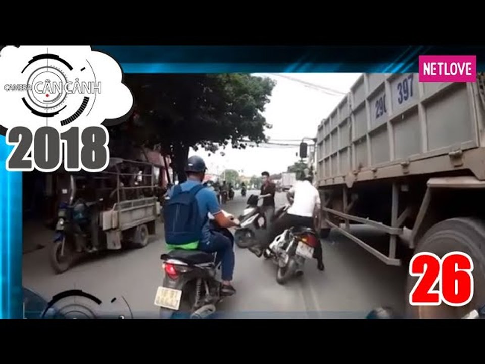 Camera Cận Cảnh 2018 - Tập 26: Màn tạt đầu xe nguy hiểm