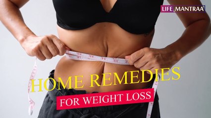 मोटापा कम करने के प्राकृतिक और सुरक्षित घरेलू उपाय | Home remedies for weight loss | Life Mantraa