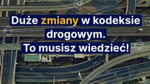 Duże zmiany w kodeksie drogowym. To musisz wiedzieć!