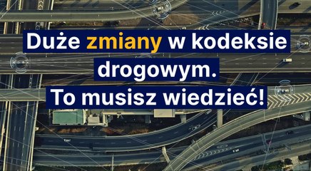 Duże zmiany w kodeksie drogowym. To musisz wiedzieć!