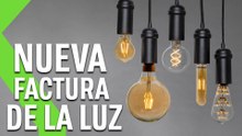 NUEVA FACTURA DE LA LUZ: TODO LO QUE DEBES SABER para AHORRAR AL MÁXIMO