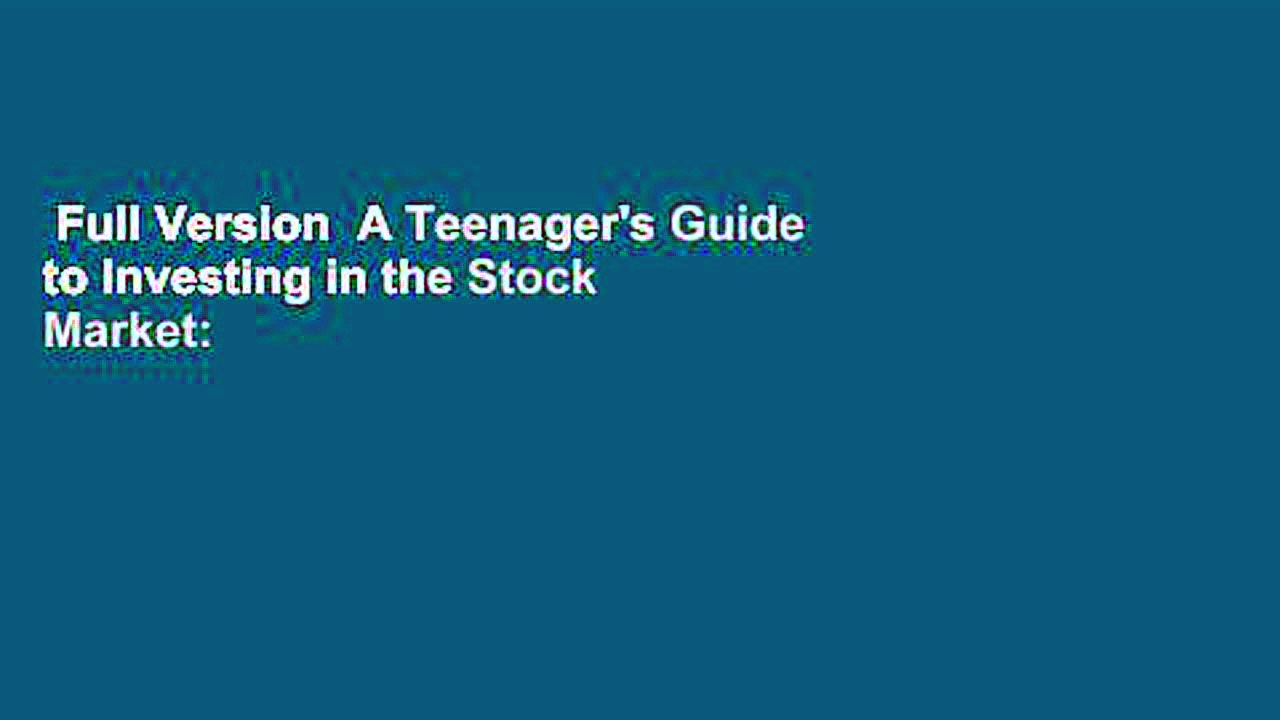 Full Version  A Teenager’s Guide to Investing in the Stock Market: Invest Hard Now | Play Hard