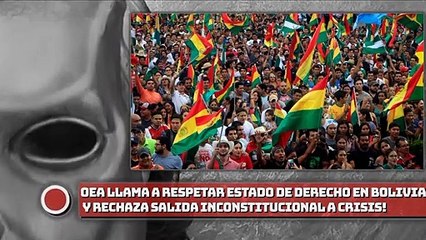 ¡La OEA llama a respetar Estado de Derecho en Bolivia y rechaza salida inconstitucional a crisis!