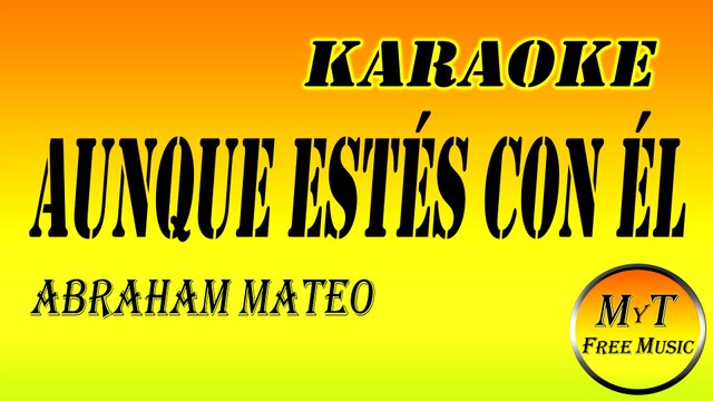 Karaoke - Aunque Estés Con Él - Abraham Mateo - Instrumental - Lyrics - Letra