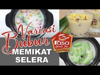 3 Bubur Sedap Yang Wajib Buat! | Gerenti Jadi Throwback EP3