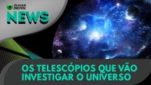 Ao Vivo | Os telescópios que vão investigar o Universo | 24/05/2021 | #OlharDigital