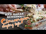 Nasi Bakar Bersama Cincangan Daging Keju | Gerenti Jadi S2 EP 11