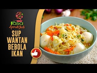 Resipi Sup Wantan Bebola Ikan | Gerenti Jadi S3 EP9