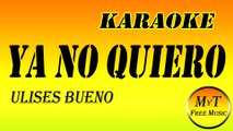 Karaoke - Ya no quiero -  Ulises Bueno - Instrumental - Letra - Lyrics