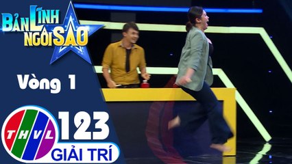 Bản lĩnh ngôi sao - Tập 123: Vòng 1 - Nhanh chân nhạy trí