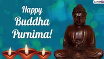 Happy Buddha Purnima 2021 Greetings, Wishes, Messages, Images & Quotes To Send on the Auspicious Day