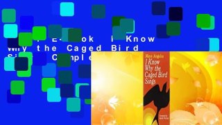 Full E-book  I Know Why the Caged Bird Sings Complete