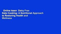 Online lesen  Dairy Free Keto Cooking: A Nutritional Approach to Restoring Health and Wellness