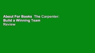 About For Books  The Carpenter: Build a Winning Team  Review