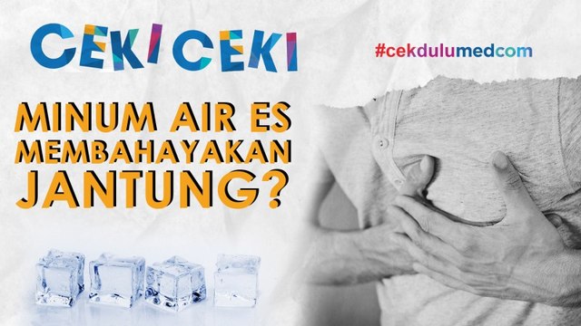 [Ceki-ceki] Benarkah Minum Es Menyebabkan Penyakit Jantung? Simak Faktanya