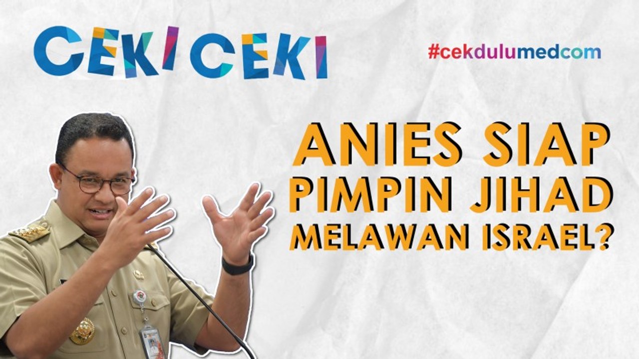 [Ceki-ceki] Anies Baswedan Siap Pimpin Jihad Lawan Tentara Israel? Cek Faktanya