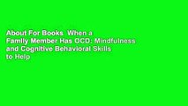 About For Books  When a Family Member Has OCD: Mindfulness and Cognitive Behavioral Skills to Help