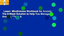 Lesen  Mindfulness Workbook for Anxiety: The 8-Week Solution to Help You Manage Anxiety, Worry &