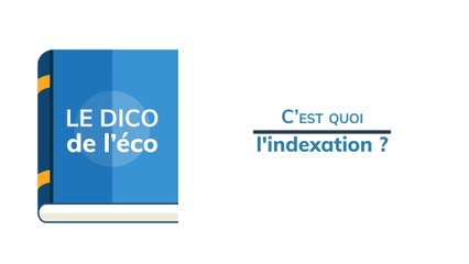 Le Dico de l'éco : c'est quoi une indexation ?