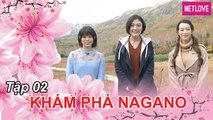 Khám Phá Nagano 2018 - Tập 02: Ngôi làng xinh đẹp giữa chân nóc nhà Nhật Bản