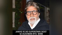 Janiye Ye Do Superstars Dost Se Dushman Kyu  Bane