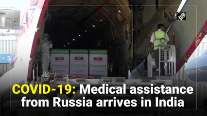 Covid-19: Medical assistance from Russia arrives in India