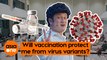 TLDR: Why you should still get vaccinated despite new Covid-19 variants