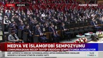 Cumhurbaşkanı Erdoğan: İslam düşmanlığı hastalığı tıpkı kanser hücresi gibi hızla yayılmaktadır