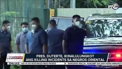 Pangulong Duterte, ikinalulungkot ang killing incidents sa Negros Oriental; DENR at DAR, inatasang resolbahin ang isyu sa lupain na sanhi umano ng mga patayan at pag-aaklas ng mga rebelde