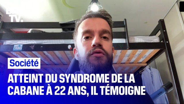 Atteint du syndrome de la cabane , il témoigne de sa peur à retrouver le monde extérieur